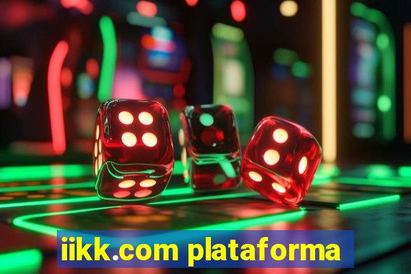 iikk.com plataforma